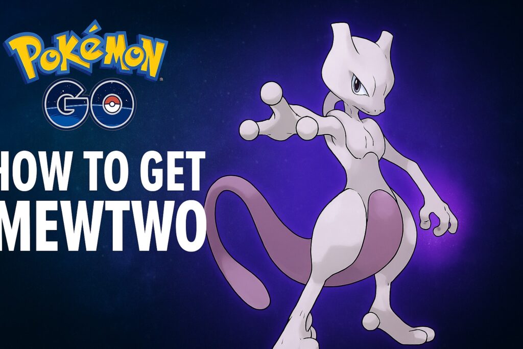 How to Get Mewtwo in Pokémon GO – Definitive 2025 Guide